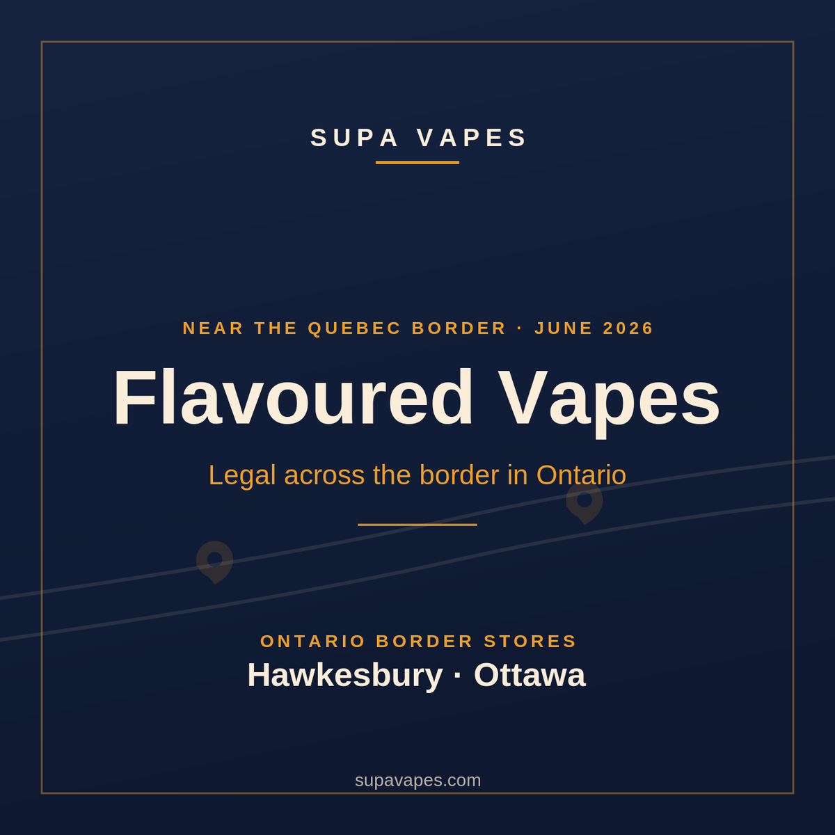 Flavoured vapes near Quebec — legal across the border in Ontario at Supa Vapes, Hawkesbury and Ottawa.