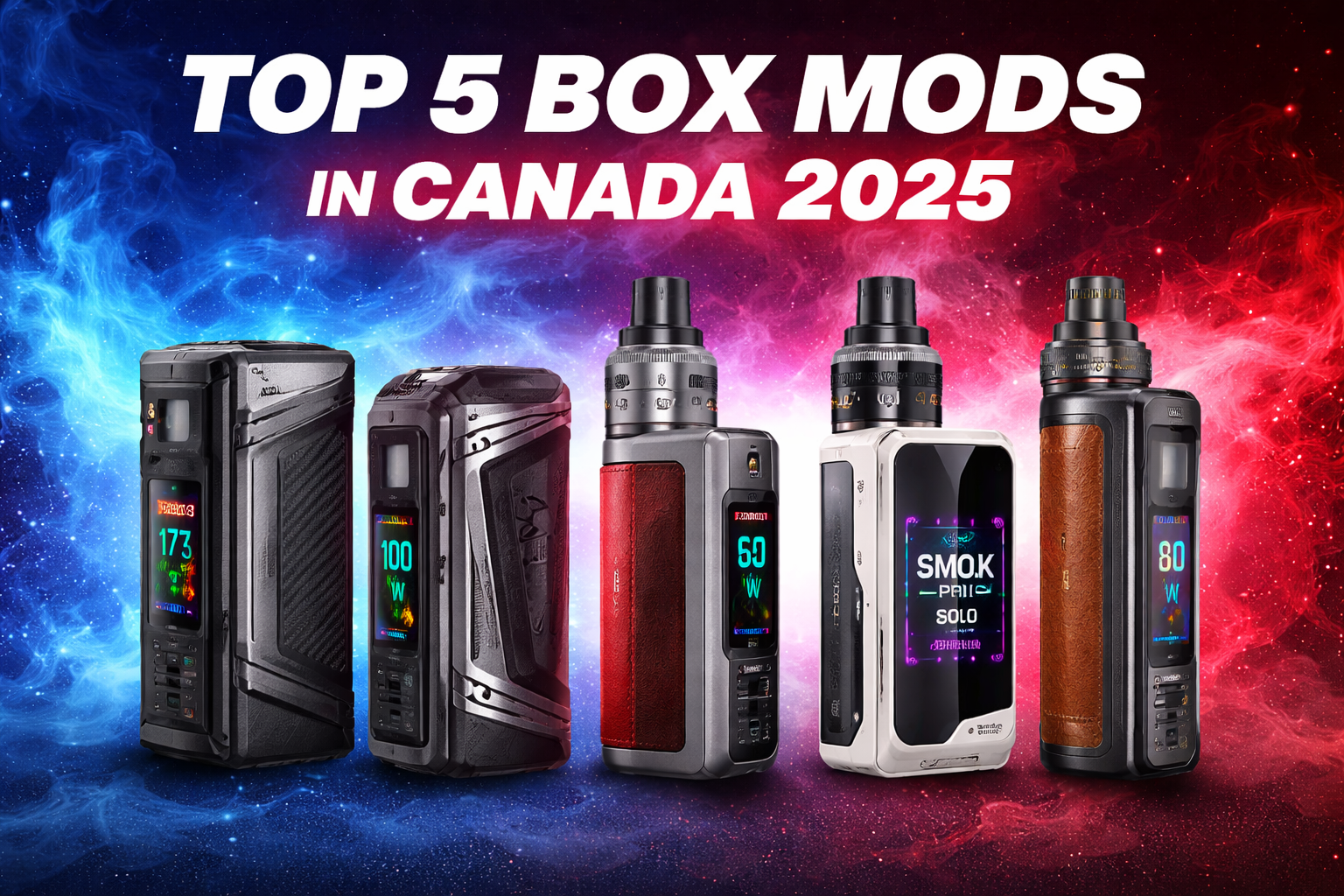 “Colourful banner showing five box mod vapes — Geekvape Aegis Legend 5 and 3, Voopoo Drag S2 and Drag X2, and SMOK X-PRIV Solo 80W — under the title ‘Top 5 Box Mods in Canada 2025’.